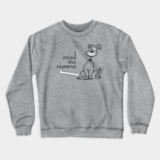 Lispe Dog I Found This Humerus Crewneck Sweatshirt